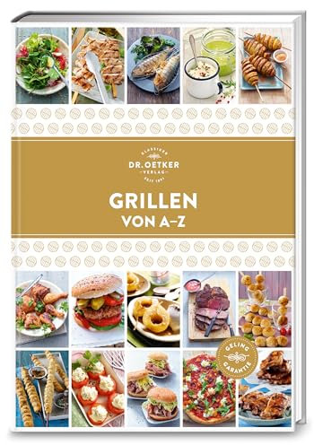 Grillen von A–Z: Feuer und Flamme: Mit über 150 Rezepten von Dr. Oetker werden sowohl Fleischliebhaber als auch Vegetarier und Veganer glücklich. (A-Z Reihe)