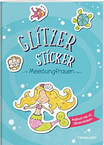 Glitzer-Sticker Malbuch. Meerjungfrauen / Mal- und Glitzerspaß mit 45 tollen Stickern / Für Kinder ab 5 Jahren: Mit 45 glitzernden Stickern (Malbücher und -blöcke)