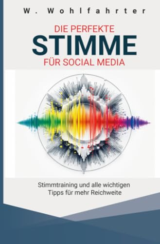 Die perfekte Stimme für Social Media: Stimmtraining und alle wichtigen Tipps für mehr Reichweite