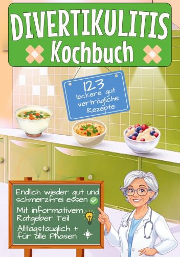 Divertikulitis Kochbuch: 123 leckere, gut verträgliche Rezepte