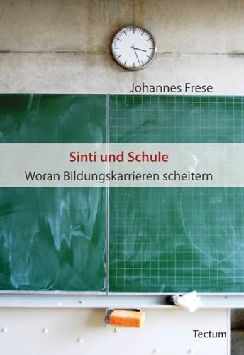Sinti und Schule: Woran Bildungskarrieren scheitern (Wissenschaftliche Beiträge aus dem Tectum Verlag: Pädagogik)