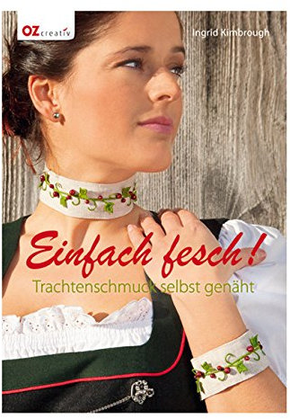 Einfach fesch!: Trachtenschmuck selbst genäht