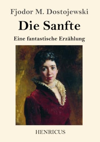 Die Sanfte: Eine fantastische Erzählung
