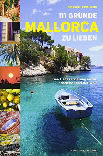 111 Gründe, Mallorca zu lieben: Eine Liebeserklärung an die schönste Insel der Welt