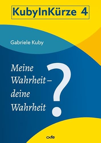 Meine Wahrheit - deine Wahrheit? (KUBY IN KÜRZE)