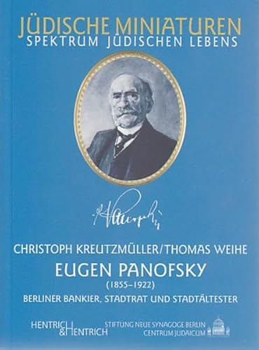 Eugen Panofsky (1855-1922). Berliner Bankier -Stadtrat und Stadtältester: Persönliche Feste und denkwürdige Tage (Jüdische Miniaturen: Herausgegeben von Hermann Simon)