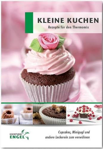Kleine Kuchen Rezepte geeignet für den Thermomix: Cupcakes Minigugl und andere Leckereien zum verwöhnen