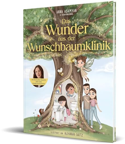 Das Wunder aus der Wunschbaumklinik: Das Bilderbuch über eine Kinderwunschreise von Anna Adamyan
