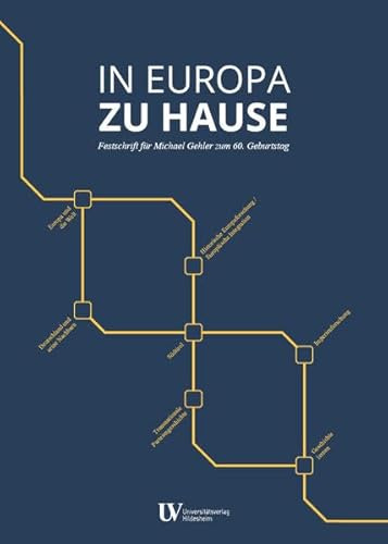 In Europa zu Hause: Festschrift für Michael Gehler zum 60. Geburtstag