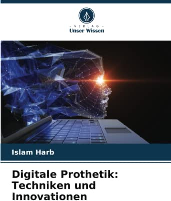 Digitale Prothetik: Techniken und Innovationen: DE