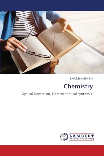 Chemistry: Optical Isomerism, Electrochemical synthesis