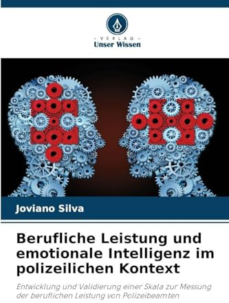 Berufliche Leistung und emotionale Intelligenz im polizeilichen Kontext: Entwicklung und Validierung einer Skala zur Messung der beruflichen Leistung von Polizeibeamten