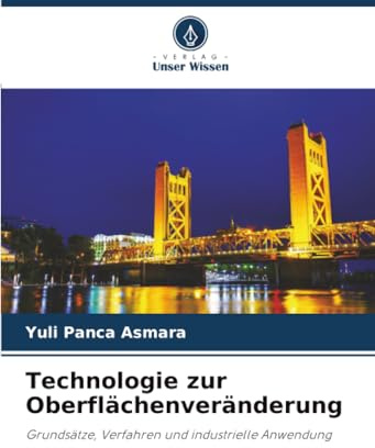 Technologie zur Oberflächenveränderung: Grundsätze, Verfahren und industrielle Anwendung