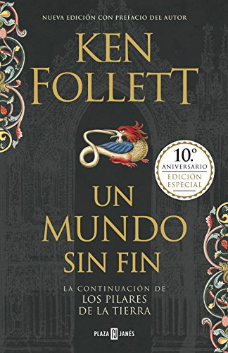 Un mundo sin fin (edición 10º aniversario) (Saga Los pilares de la Tierra 2) (Éxitos)