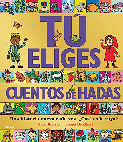 Tú eliges - Cuentos de hadas. Una historia nueva cada vez. ¿Cuál es la tuya? (Serres)