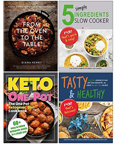 From the Oven to the Table [Hardcover], 5 Simple Ingredients Slow Cooker, The One Pot Ketogenic Diet Cookbook, Tasty & Healthy F*ck That's Delicious 4 Books Collection Set