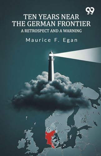 Ten Years Near The German Frontier A Retrospect And A Warning