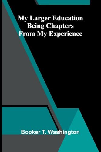 My larger education: Being chapters from my experience