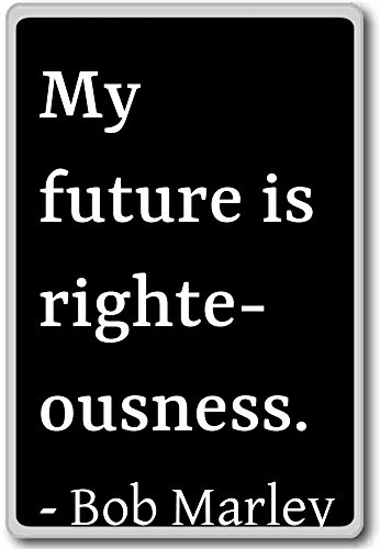 My future is righteousness. Kühlschrankmagnet Bob Marley Zitate, Schwarz