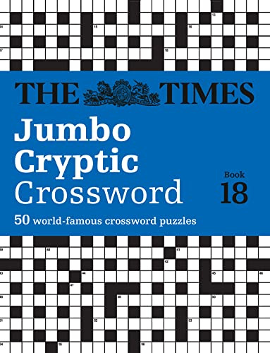 The Times Jumbo Cryptic Crossword Book 18: The World’s Most Challenging Cryptic Crossword (Times Crosswords)