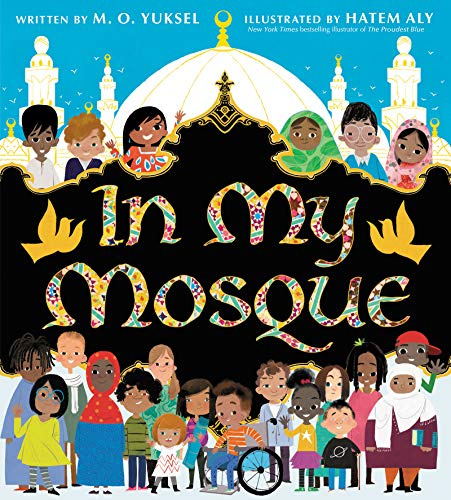 In My Mosque: An Award-Winning Celebration of Faith, Community, and Belonging for Children (Ages 4-8)