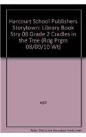 Cradles in the Tree Library Book Grade 2: Harcourt School Publishers Storytown (Rdg Prgm 08/09/10 Wt)