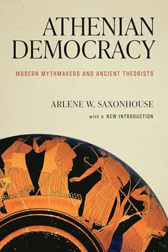 Athenian Democracy: Modern Mythmakers and Ancient Theorists