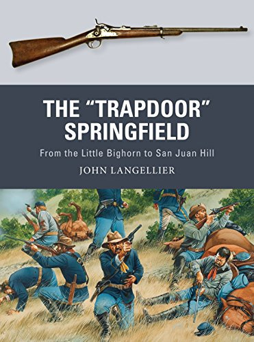 The Trapdoor Springfield: From the Little Bighorn to San Juan Hill: 62 (Weapon)