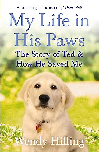My Life In His Paws: The Story of Ted and How He Saved Me