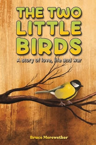 The Two Little Birds: A story of love, life and war