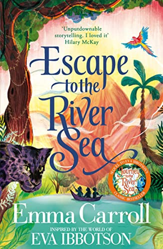 Escape to the River Sea: An Amazon adventure inspired by Eva Ibbotson's classic Journey to the River Sea