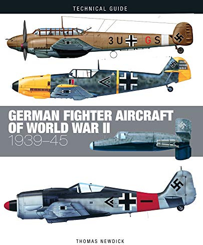 German Fighter Aircraft of World War II: 1939-45 (Technical Guides)