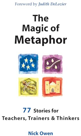 The Magic of Metaphor: 77 Stories for Teachers, Trainers and Therapists