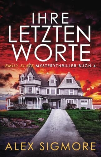 Ihre Letzten Worte: (Emily Slate Mysterythriller Buch 4)