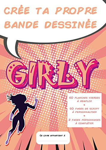 Girly Crée ta bande dessinée pour fille et super héroïne: Carnet BD format A4 de 50 planches de bande dessinée à remplir pour les enfants créatifs et passionnés de dessins