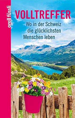 Volltreffer: Wo in der Schweiz die glücklichsten Menschen leben
