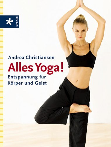 Alles Yoga!: Entspannung für Körper und Geist
