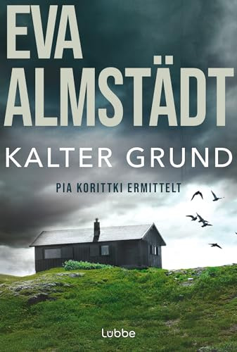 Kalter Grund: Pia Korittkis erster Fall. Kriminalroman (Kommissarin Pia Korittki, Band 1)