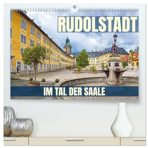 Rudolstadt - im Tal der Saale (hochwertiger Premium Wandkalender 2026 DIN A2 quer), Kunstdruck in Hochglanz: Fotoreise durch Rudolstadt, eine Stadt zu ... Residenzschloss Heidecksburg (CALVENDO Orte)