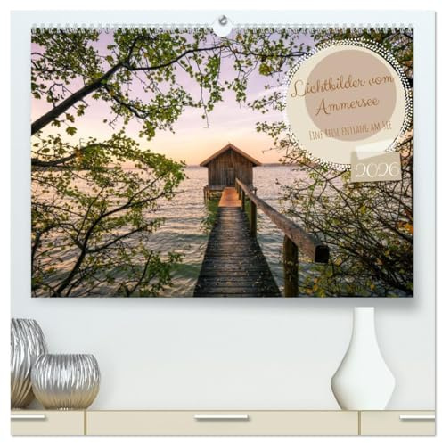 Lichtbilder vom Ammersee (hochwertiger Premium Wandkalender 2026 DIN A2 quer), Kunstdruck in Hochglanz: Der Ammersee Kalender - großartige ... Booten und Stegen (CALVENDO Natur)