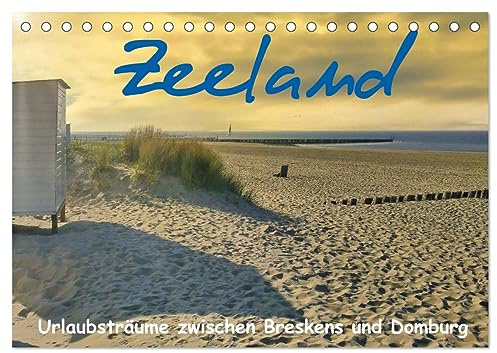 Zeeland - Urlaubsträume zwischen Breskens und Domburg (Tischkalender 2026 DIN A5 quer), CALVENDO Monatskalender: Ausdrucksstarke Bilder aus Zeeland in Holland (CALVENDO Orte)