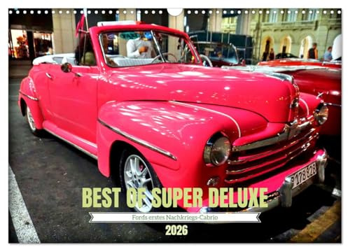 Best of Super Deluxe - Fords erstes Nachriegscabrio (Wandkalender 2026 DIN A3 quer), CALVENDO Monatskalender: Der Ford Super Deluxe unterwegs in Havanna (CALVENDO Mobilitaet)