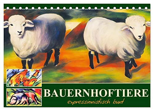 Bauernhoftiere, expressionistisch bunt (Tischkalender 2026 DIN A5 quer), CALVENDO Monatskalender: Bilder im Stil eines Malers des Expressionismus (CALVENDO Kunst)