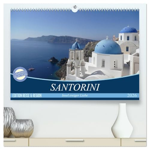 Santorini - Insel ewiger Liebe (hochwertiger Premium Wandkalender 2026 DIN A2 quer), Kunstdruck in Hochglanz: Anspruchsvolle Fotografien von Cristina ... Inseln der Ägäis (CALVENDO Orte)