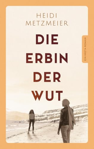Die Erbin der Wut: Ein Kreta-Roman