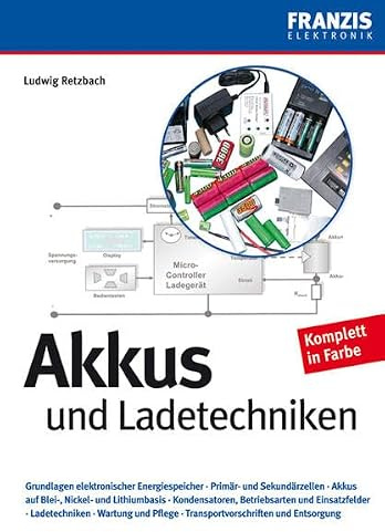 Akkus und Ladetechniken (Elektronik & Elektrotechnik Bibliothek)