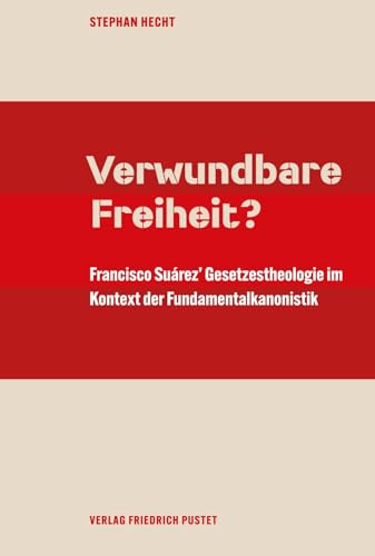 Francisco Suárez’ Gesetzestheologie im Kontext der Fundamentalkanonistik