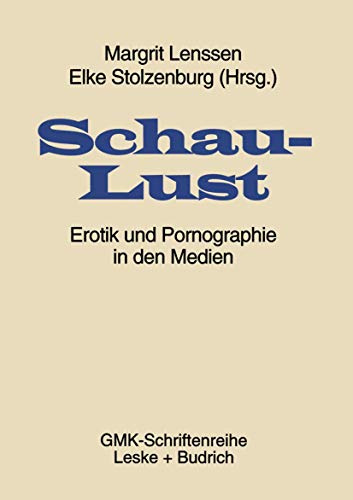 Schaulust: Erotik und Pornographie in den Medien (Schriftenreihe der Gesellschaft fur Medienpadagogik und Kommunikationskultur GMK) (German Edition) ... und Kommunikationskultur (GMK), 11, Band 11)