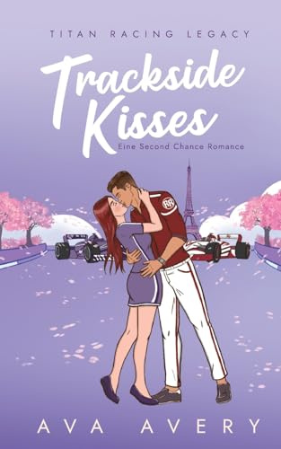 Trackside Kisses: Eine Second Chance Romance (Titan Racing Legacy)