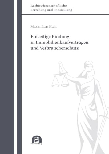 Einseitige Bindung in Immobilienkaufverträgen und Verbraucherschutz (Rechtswissenschaftliche Forschung und Entwicklung)